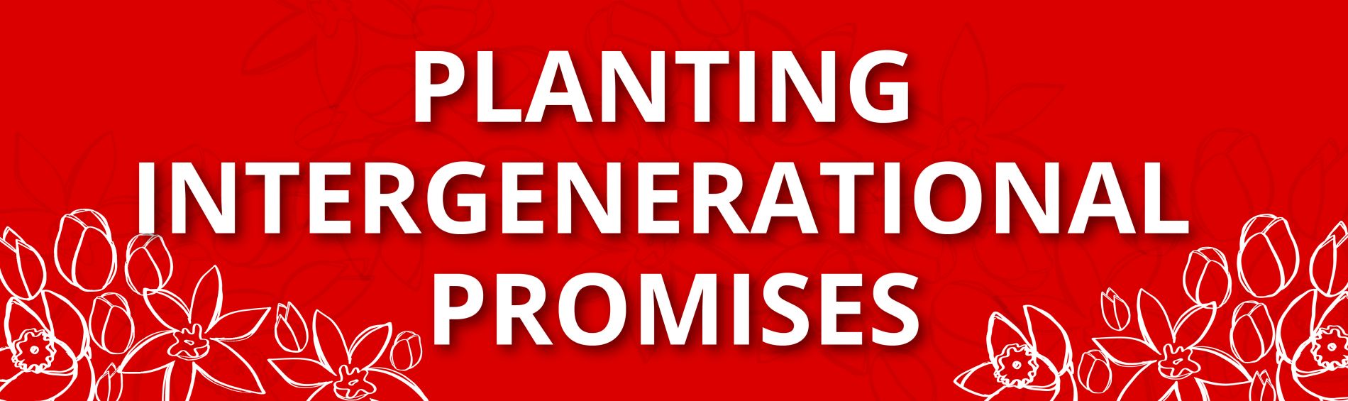 Planting Intergenerational Promises Launches